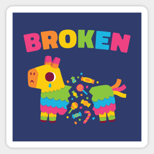 Sad Pinata Is Broken Magnet